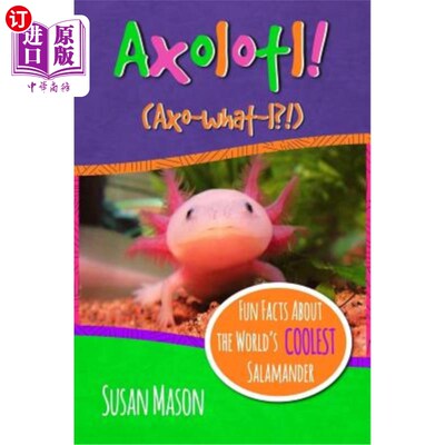 海外直订Axolotl!: Fun Facts About the World's Coolest Salamander - An Info-Picturebook f 蝾螈！：世界上最酷的蝾螈的