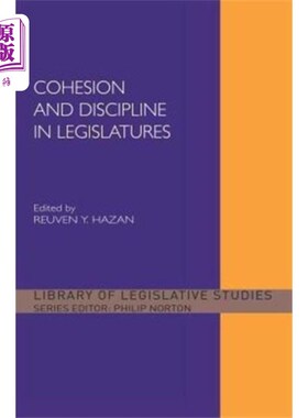海外直订Cohesion and Discipline in Legislatures 立法机关的凝聚力和纪律