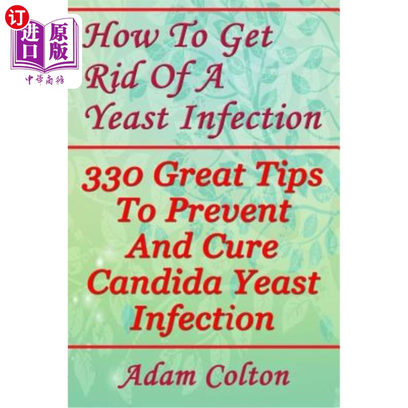 海外直订医药图书How To Get Rid Of A Yeast Infection: 330 Great Tips To Prevent And Cure Candida  如何摆脱酵母感染：