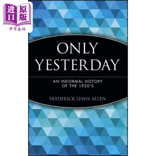 似在昨天：20世纪20年代的非正式历史 Only Yesterday: An Informal History Of The 1920S Frederick Allen 英文原版 中商原