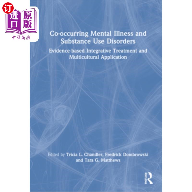 海外直订医药图书Co-Occurring Mental Illness and Substance Use Disorders: Evidence-Based Integrat 共发精神疾病和物质