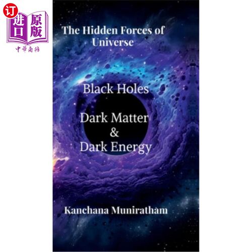 海外直订The Hidden Forces of Universe: Black Hole, Dark Matter and Dark Energy 宇宙中隐藏的力量：黑洞、暗物质和暗能