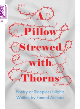 海外直订A Pillow Strewed with Thorns - Poetry of Sleepless Nights Written by Famed Autho 铺满荆棘的枕头——著名作家