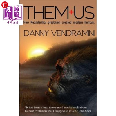 海外直订Them and Us: How Neanderthal Predation Created Modern Humans 他们和我们：尼安德特人的捕食如何创造现代人类