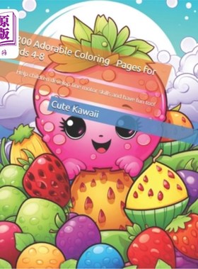 海外直订Cute Kawaii: 200 Adorable Coloring Pages for Kids: Help children develop fine mo 可爱的卡哇伊：200可爱的儿