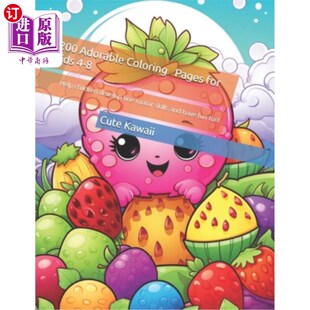 海外直订Cute Kawaii: 200 Adorable Coloring Pages for Kids: Help children develop fine mo 可爱的卡哇伊：200可爱的儿