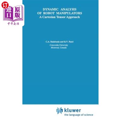 海外直订Dynamic Analysis of Robot Manipulators: A Cartesian Tensor Approach 机械臂动力学分析:笛卡尔张量法