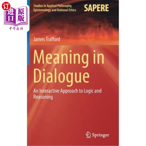 海外直订Meaning in Dialogue: An Interactive Approach to Logic and Reasoning 对话中的意义:逻辑和推理的互动方法