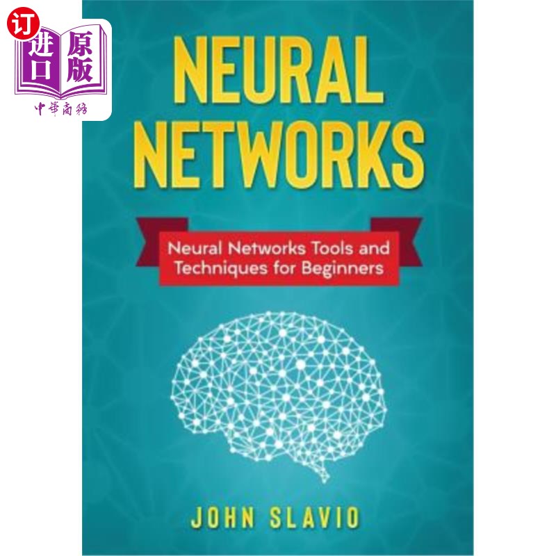 海外直订Neural Networks: Neural Networks Tools and Techniques for Beginners 神经:初学者使用的神经工具和技
