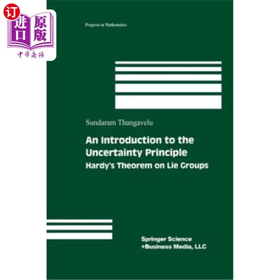 海外直订An Introduction to the Uncertainty Principle: Hardy's Theorem on Lie Groups 不确定性原理简介：李群上的哈代