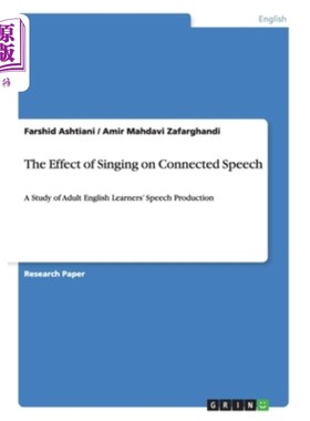 海外直订The Effect of Singing on Connected Speech: A Study of Adult English Learners' Sp 歌唱对成人英语学习者言语产