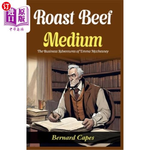 海外直订Roast Beef, Medium: The Business Adventures of Emma Mcchesney: Bernard Capes Ser 烤牛肉，中等：艾玛·麦克切