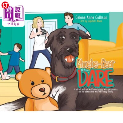 海外直订Phoebe-Bear if You Dare: A Tale of an Irish Wolfhound Puppy With Personality and 菲比熊如果你敢:一个爱尔兰