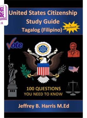 海外直订U.S. Citizenship Study Guide - Tagalog: 100 Questions You Need To Know 美国公民权研究指南-塔加洛：100个你需