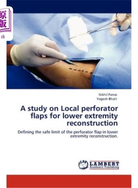 海外直订医药图书A Study on Local Perforator Flaps for Lower Extremity Reconstruction 下肢局部穿支皮瓣重建的研究