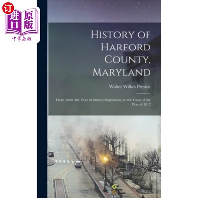 海外直订History of Harford County, Maryland: From 1608 (the Year of Smith's Expedition)  马里兰州哈福德县历史:从160