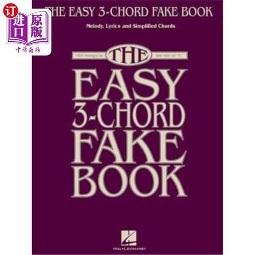 海外直订The Easy 3-Chord Fake Book: Melody, Lyrics & Simplified Chords: 100 Songs in the 简单的三和弦假书：旋律，歌