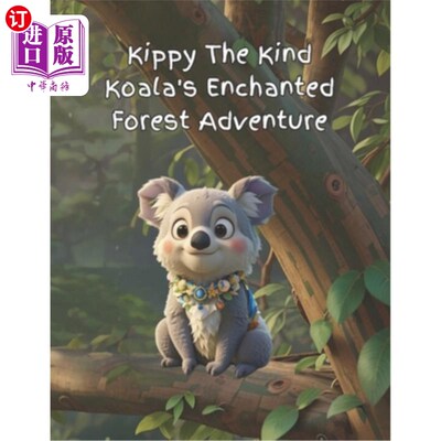 海外直订Kippy The Kind Koala Enchanted Forest Adventure Kippy善良的考拉魔法森林冒险