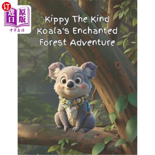 海外直订Kippy The Kind Koala Enchanted Forest Adventure Kippy善良的考拉魔法森林冒险