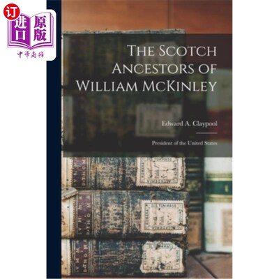 海外直订The Scotch Ancestors of William McKinley: President of the United States 威廉·麦金利的苏格兰祖先:美国总统