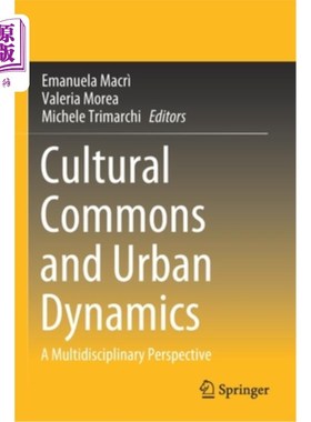 海外直订Cultural Commons and Urban Dynamics: A Multidisciplinary Perspective 文化共性与城市动态:一个多学科的视角