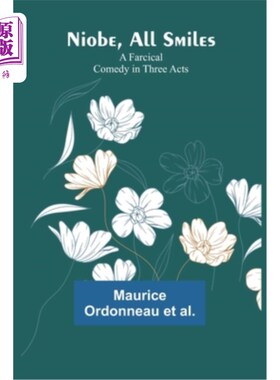 海外直订Niobe, All Smiles: A Farcical Comedy in Three Acts 尼俄伯，《笑容满面:三幕滑稽喜剧》