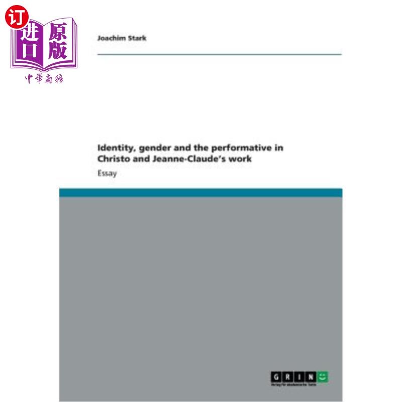 海外直订Identity, gender and the performative in Christo and Jeanne-Claude's work 克里斯托和珍妮·克劳德作品中的身份