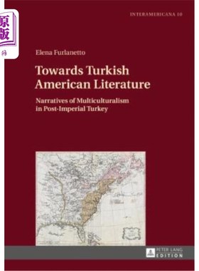海外直订Towards Turkish American Literature; Narratives of Multiculturalism in Post-Impe 土耳其裔美国文学研究后帝国