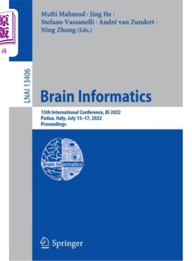 海外直订Brain Informatics: 15th International Conference, Bi 2022, Padua, Italy, July 15 脑信息学:第15届国际会议，B