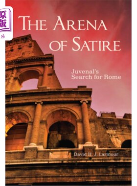 海外直订The Arena of Satire: Juvenal's Search for Rome Volume 52 讽刺的竞技场：尤维纳利斯对罗马的探索卷52