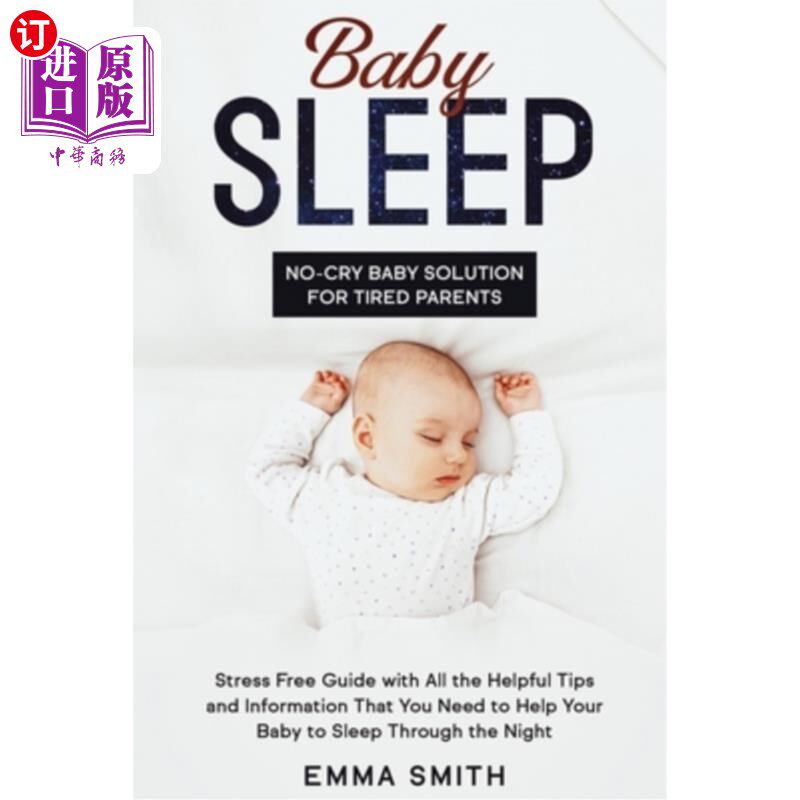 海外直订Baby Sleep: No-Cry Baby Solution for Tired Parents: Stress Free Guide with All H 婴儿睡眠：不哭婴儿解决办法