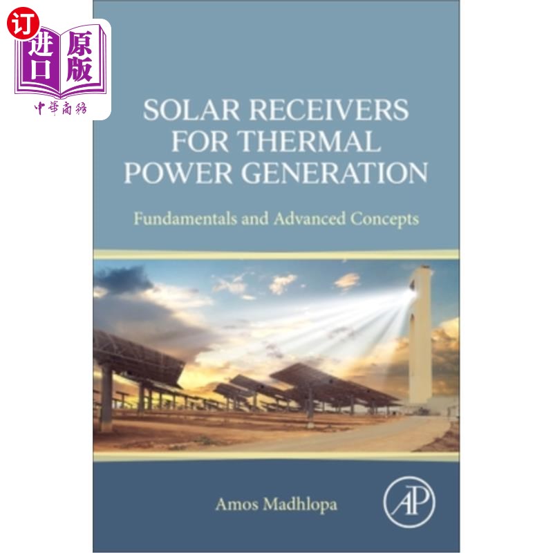 海外直订Solar Receivers for Thermal Power Generation: Fundamentals and Advanced Concepts 用于火力发电的太阳能接收器