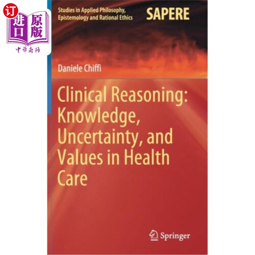 海外直订医药图书Clinical Reasoning: Knowledge, Uncertainty, and Values in Health Care 临床推理：医疗知识、不确定性