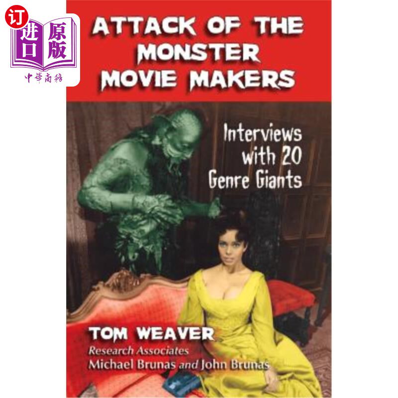 海外直订Attack of the Monster Movie Makers: Interviews with 20 Genre Giants 怪兽电影制作者的攻击:20个类型电影巨头的