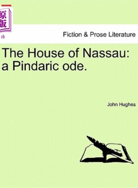 海外直订The House of Nassau: A Pindaric Ode. 拿骚之家:品达尔颂歌。