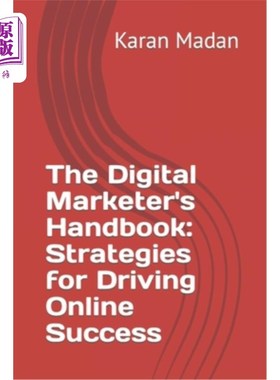 海外直订The Digital Marketer's Handbook: Strategies for Driving Online Success 数字营销人员手册:推动在线成功的策略
