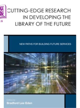 海外直订Cutting-Edge Research in Developing the Library of the Future 发展未来图书馆的前沿研究