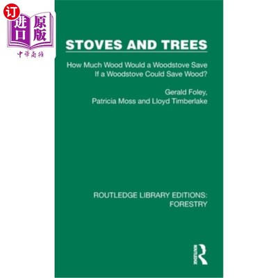 海外直订Stoves and Trees: How Much Wood Would a Woodstove Save If a Woodstove Could Save Stoves and
