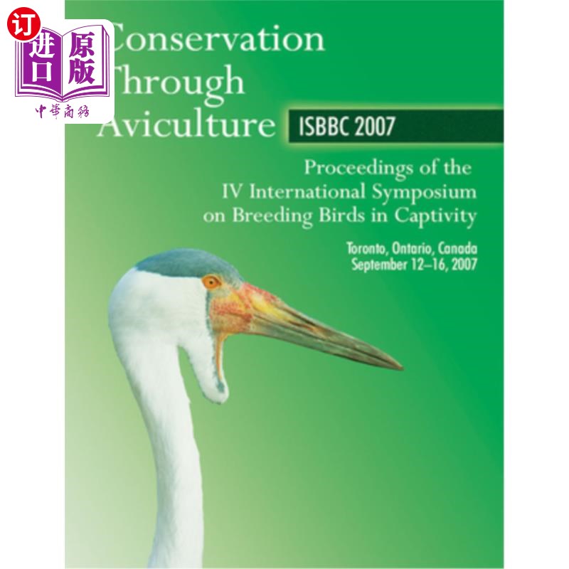 海外直订Conservation Through Aviculture: Isbbc 2007 / Proceedings of the IV Internationa 通过鸟类养殖进行保护:Isbb