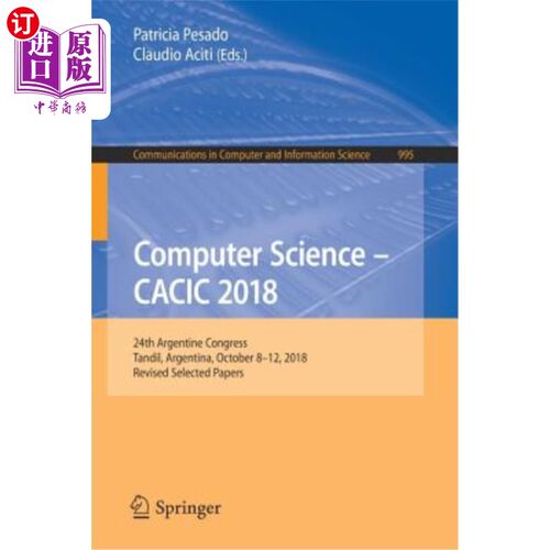海外直订Computer Science - Cacic 2018: 24th Argentine Congress, Tandil, Argentina, Octob 计算机科学——Cacic 20