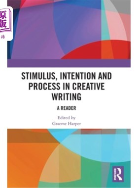 海外直订Stimulus, Intention and Process in Creative Writing: A Reader Stimulus, Intention and Proce
