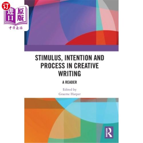 海外直订Stimulus, Intention and Process in Creative Writing: A Reader Stimulus, Intention and Proce
