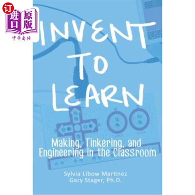 海外直订Invent To Learn: Making, Tinkering, and Engineering in the Classroom 为学习而发明:课堂中的制造、修补和工程