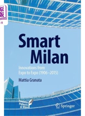 海外直订Smart Milan: Innovations from Expo to Expo (1906-2015) 智能米兰：从一个博览会到另一个博览会的创新（1906-201