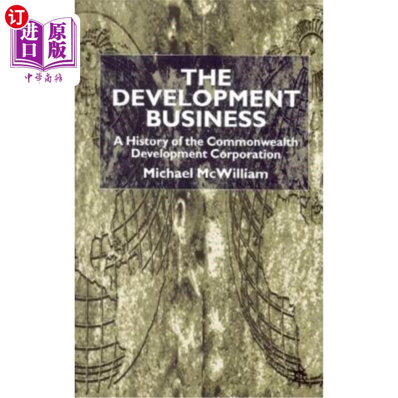 海外直订The Development Business: A History of the Commonwealth Development Corporation 《发展事业:联邦发展公司的历