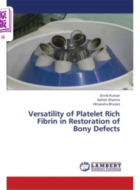 海外直订医药图书Versatility of Platelet Rich Fibrin in Restoration of Bony Defects 富血小板纤维蛋白在骨缺损修复中的