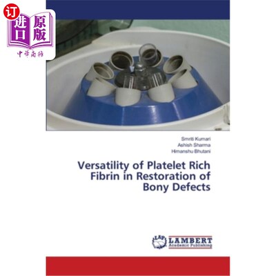 海外直订医药图书Versatility of Platelet Rich Fibrin in Restoration of Bony Defects 富血小板纤维蛋白在骨缺损修复中的