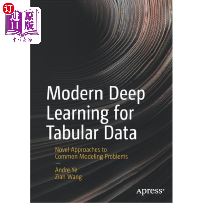 海外直订Modern Deep Learning for Tabular Data: Novel Approaches to Common Modeling Probl 表格数据的现代深度学习:常