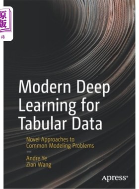 海外直订Modern Deep Learning for Tabular Data: Novel Approaches to Common Modeling Probl 表格数据的现代深度学习:常