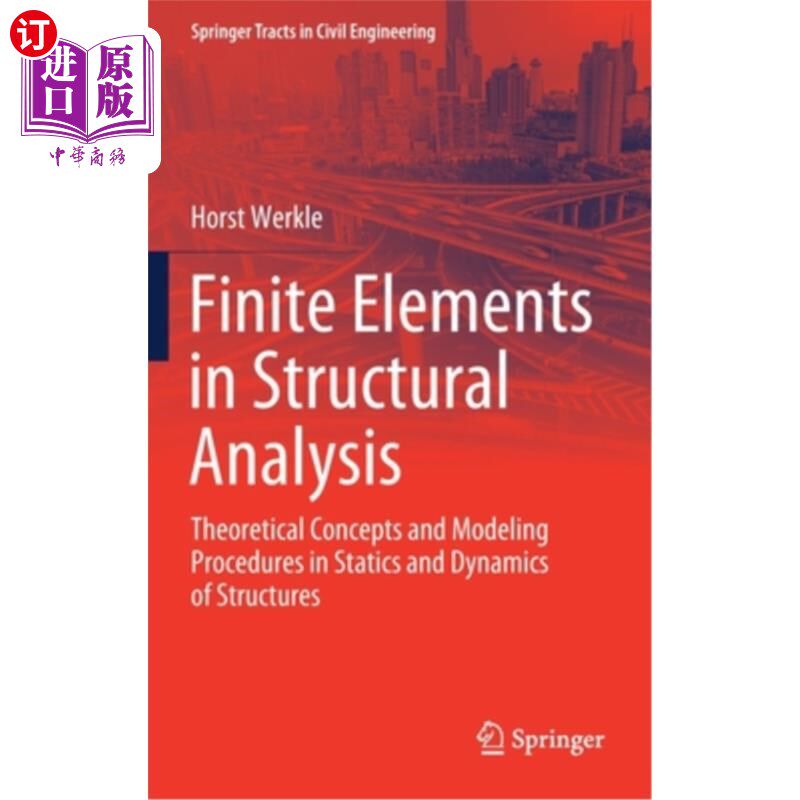 海外直订Finite Elements in Structural Analysis: Theoretical Concepts and Modeling Proced 结构分析中的有限元:结构静